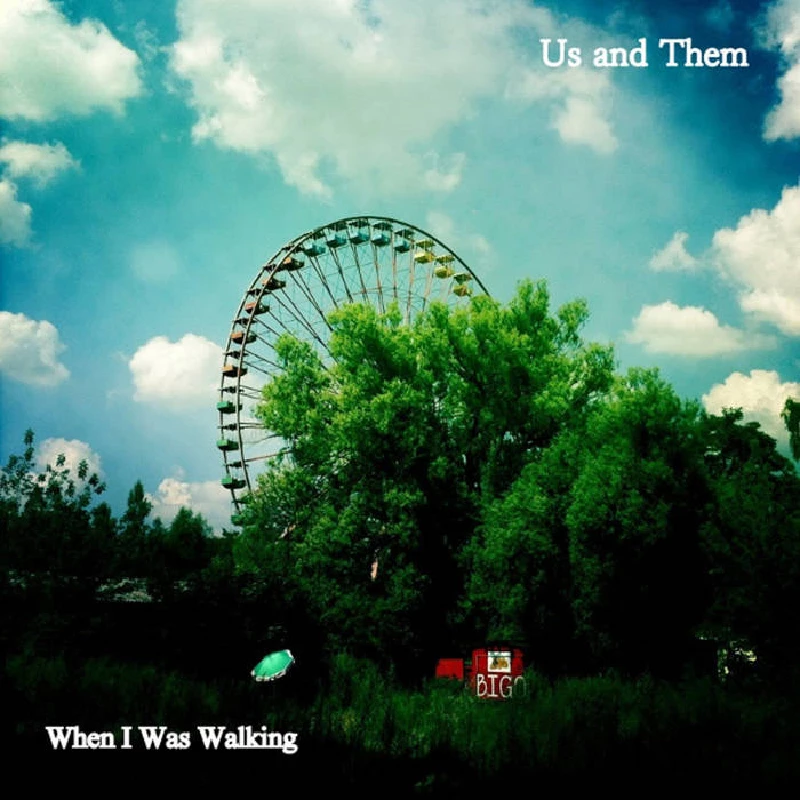 Us and Them - When I Was Walking/Green Couch