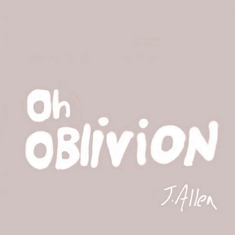 J. Allen - Oh Oblivion