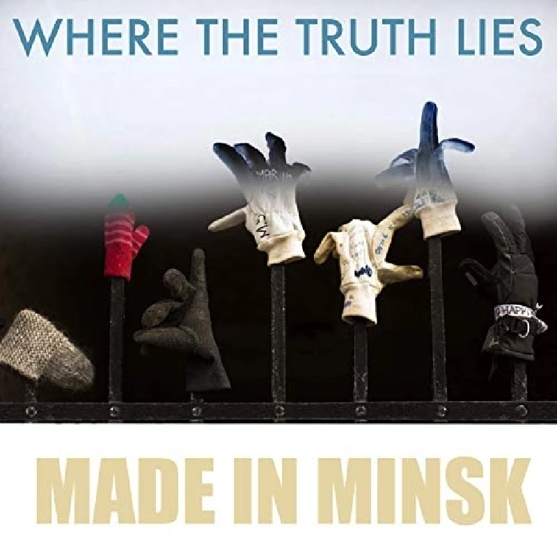Made in Minsk - Where the Truth Lies