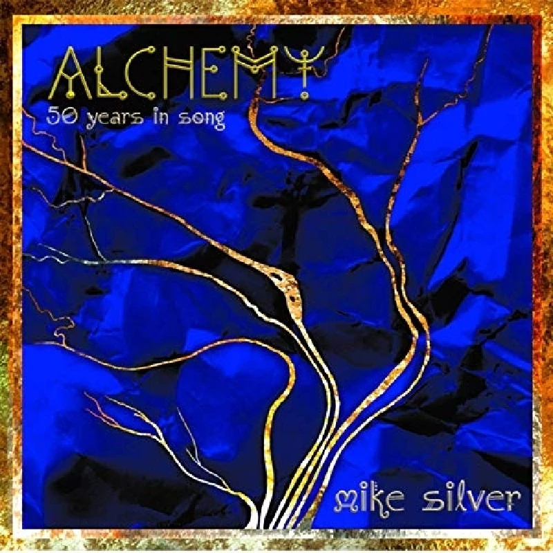 Mike Silver - Alchemy: 50 Years in Song