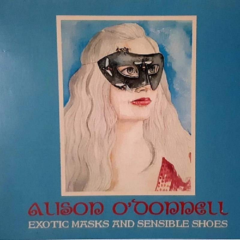 Alison O' Donnell - Exotic Masks and Sensible Shoes