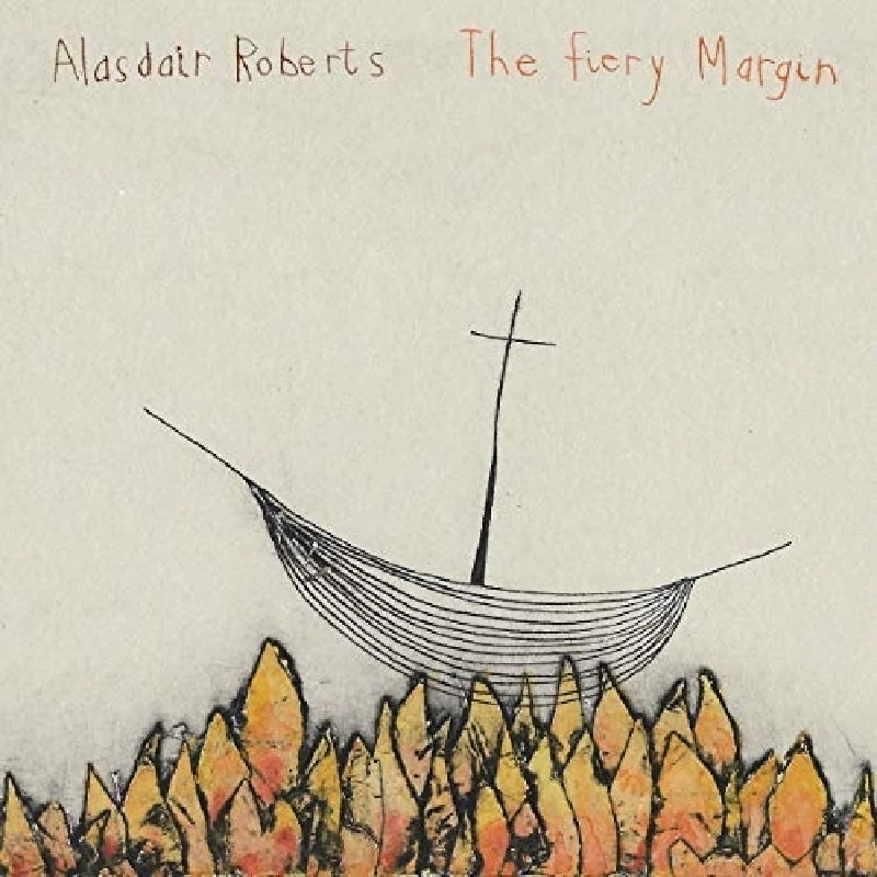 Alasdair Roberts - The Fiery Margin