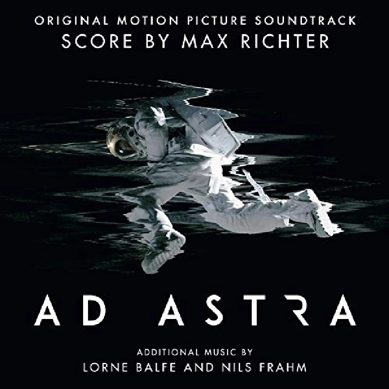 Max Richter, Lorne Balfe and Nils Frahm - Ad Astra: Original Motion Picture Soundtrack