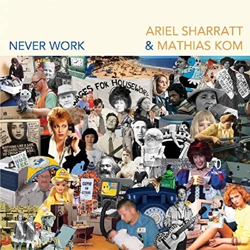Ariel Sharratt and Mathias Kom - Never Work
