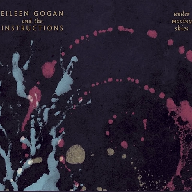 Eileen Gogan and the Instructions - Under Moving Skies