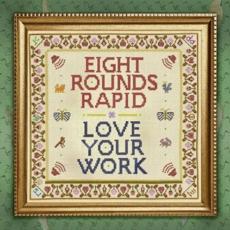 Eight Rounds Rapid - Love Your Work