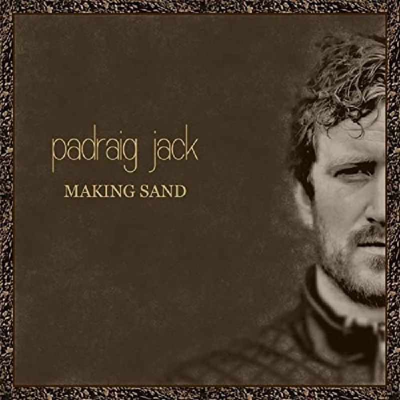 Padraig Jack - Making Sand
