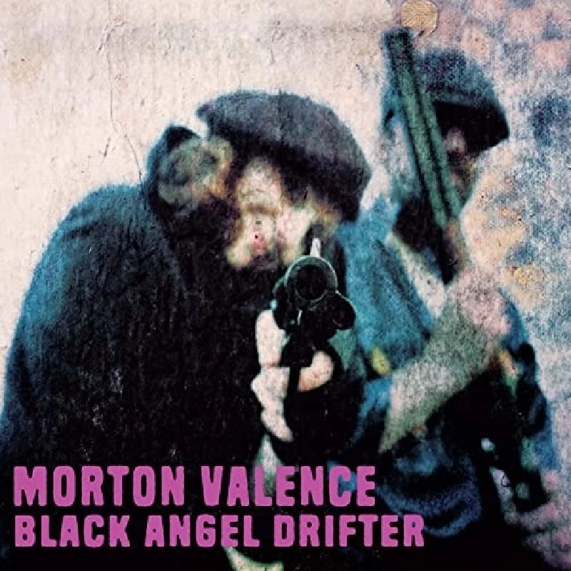 Morton Valence - Black Angel Drifter
