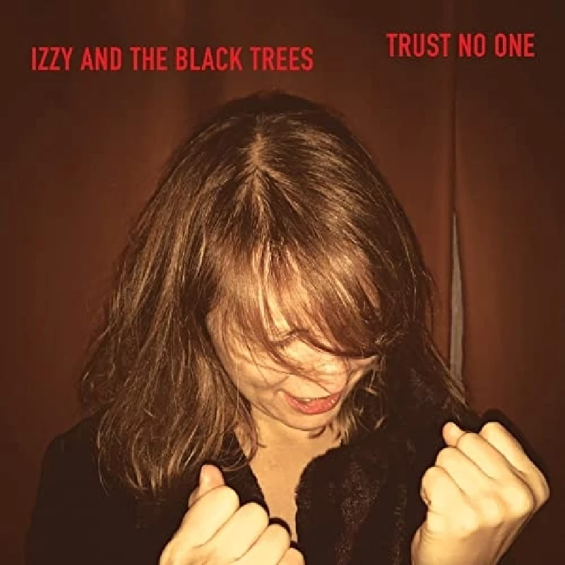 Izzy and the Black Trees - Trust No One