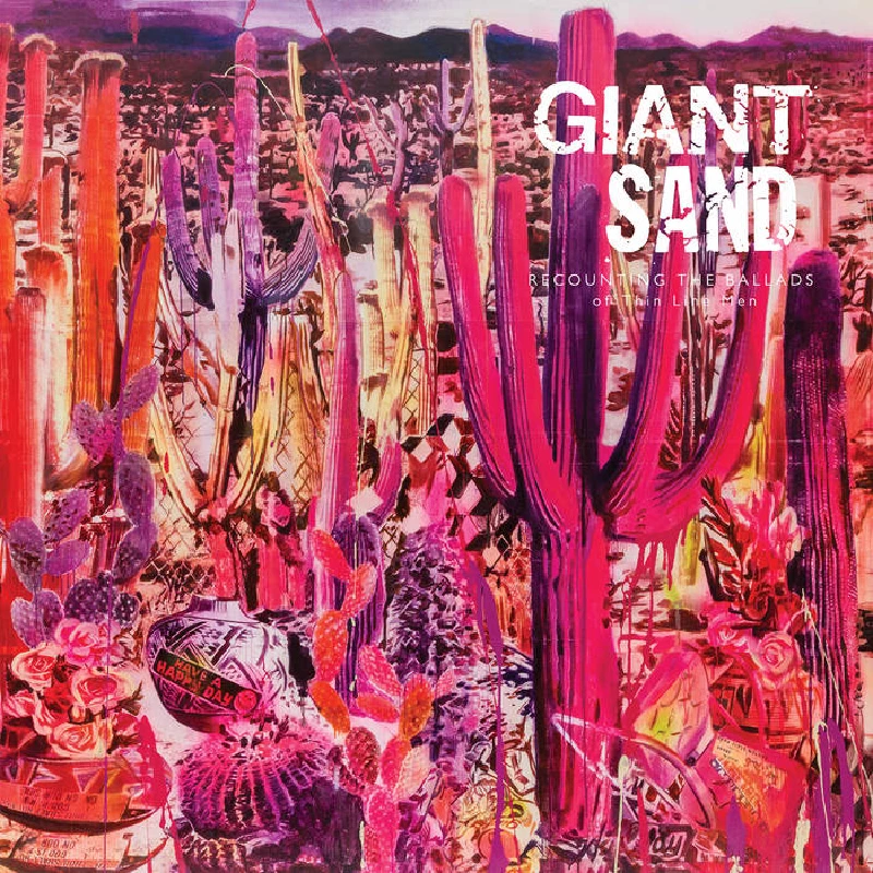 Giant Sand - Recounting The Ballads of Thin Line Men