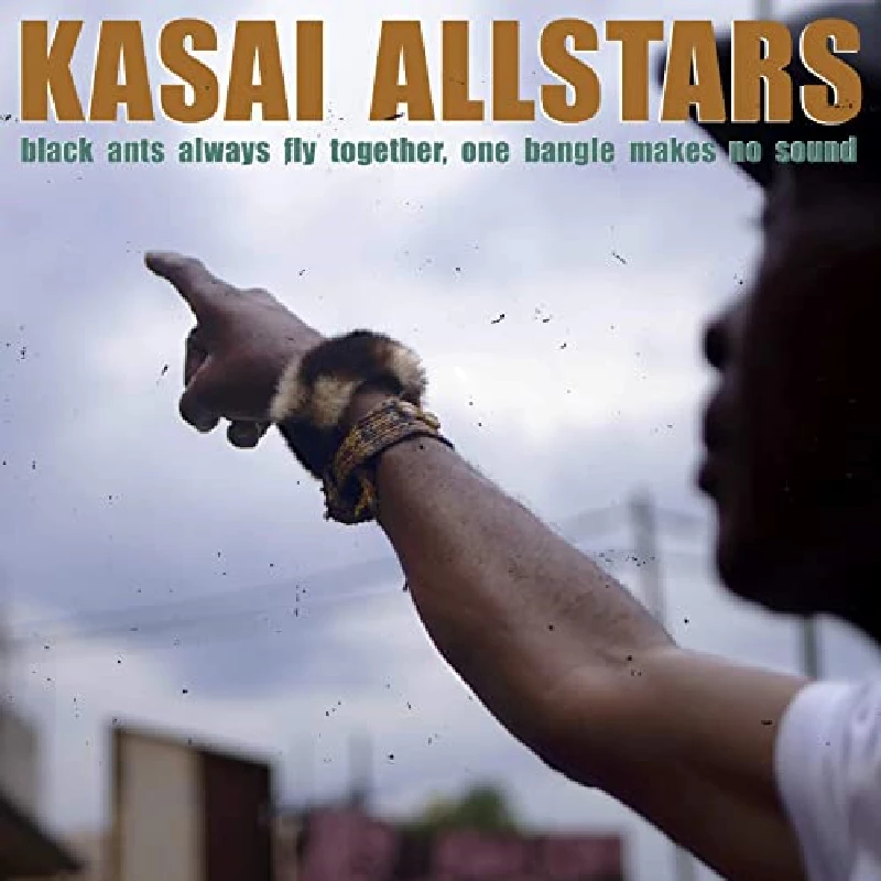Kasai Allstars - Black Ants Always Fly Together, One Bangle Makes No Sound