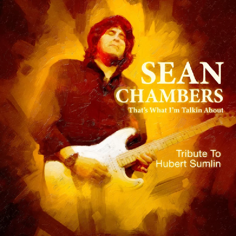 Sean Chambers - That’s What I’m Talking About: Tribute to Hubert Sumlin