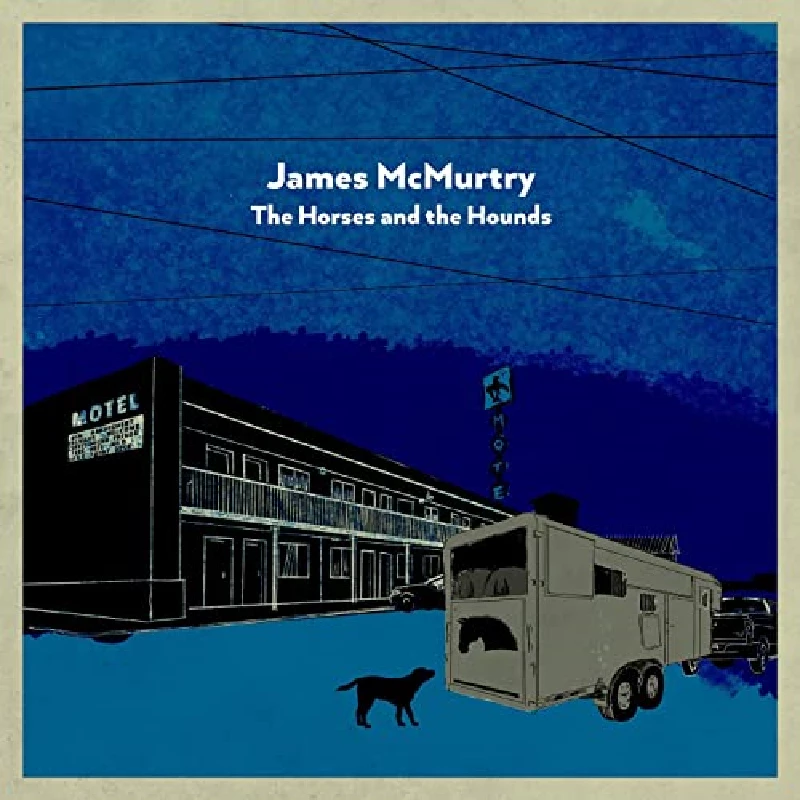 James McMurtry - The Horses and the Hounds