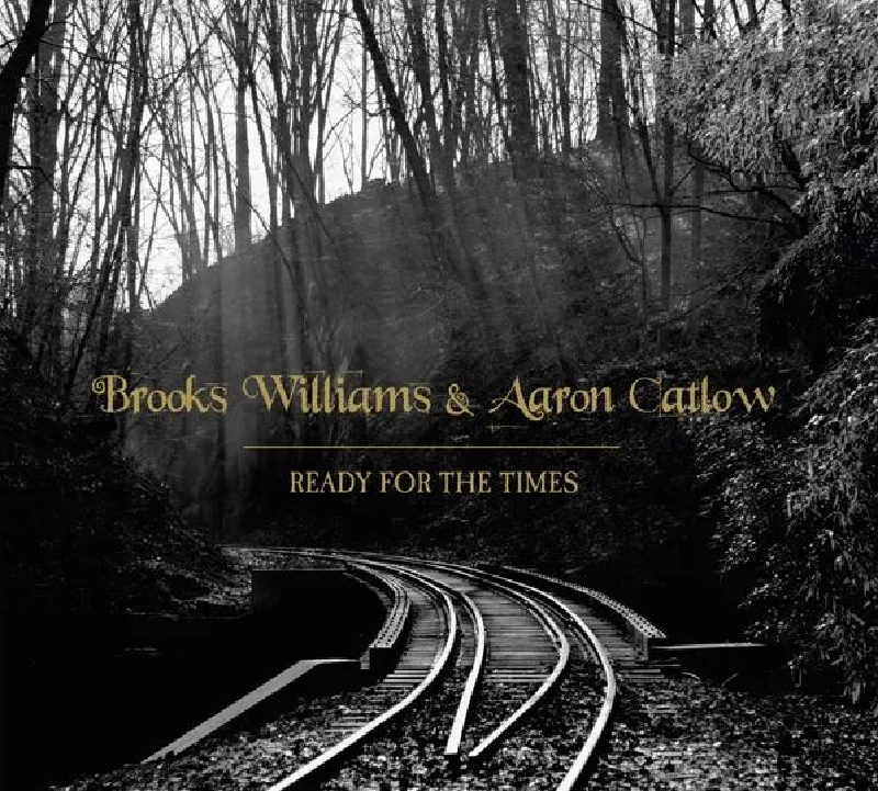 Brooks Williams and Aaron Catlow - Ready for the Times