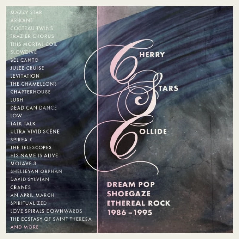 Various - Cherry Stars Collide: Dream Pop, Shoegaze  and Ethereal Rock 1986-1995