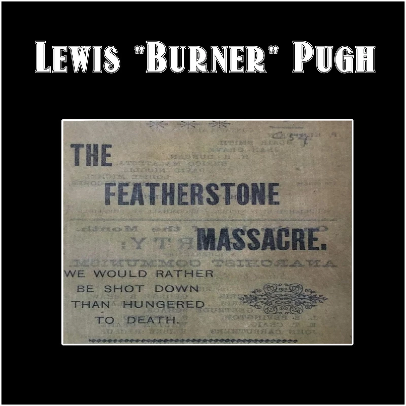 Lewis Burner - The Featherstone Massacre