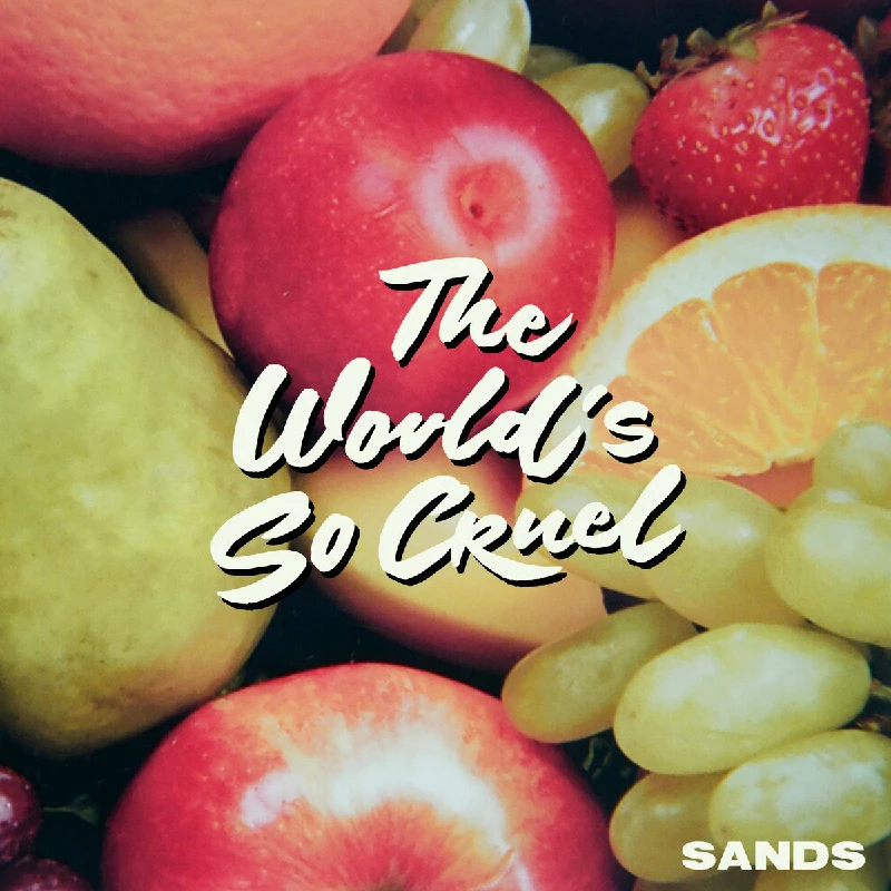 Sands - The World's So Cruel
